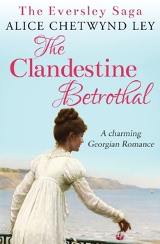The Clandestine Betrothal - Book #1 of the Eversley