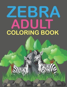 Paperback Zebra Adult Coloring Book: Zebra Coloring Book For Kids Book