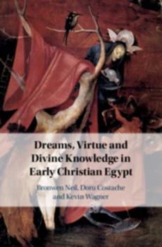 Hardcover Dreams, Virtue and Divine Knowledge in Early Christian Egypt Book