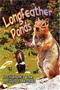 Paperback Longfeather Ponds: A Chipmunk's Tale Book