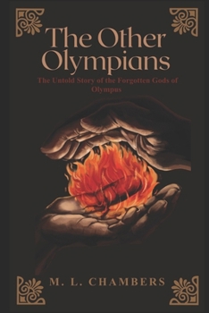 The Other Olympians: The Untold Story of the Forgotten Gods of Olympus