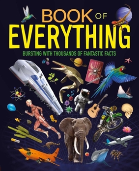 Hardcover Book of Everything: Bursting with Thousands of Fantastic Facts Book