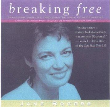 Breaking Free: Transforming Your Life Through the Magic of Affirmations