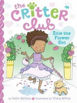 Ellie the Flower Girl (14) - Book #14 of the Critter Club