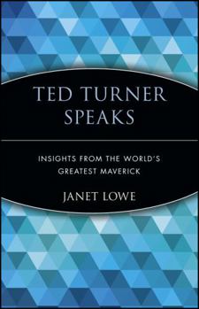 Paperback Ted Turner Speaks: Insights from the World's Greatest Maverick Book