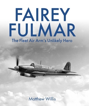 Hardcover Fairey Fulmar: The Fleet Air Arm's Unlikely Hero Book