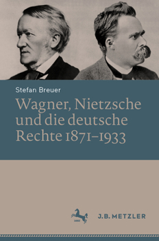 Hardcover Wagner, Nietzsche Und Die Deutsche Rechte 1871-1933 [German] Book