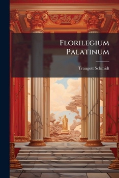 Paperback Florilegium Palatinum: Sententias Continens Ex Poetis Graecis Collectas... [Greek] Book