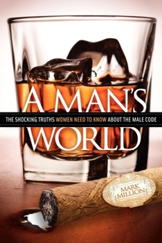 Paperback A Man's World: The Shocking Truths That Women Need to Know about the Male Code Book