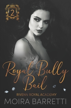 Royal Bully Bail - Book #2 of the Rivenn Royal Academy