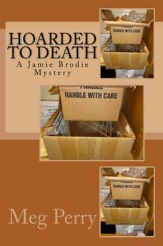 Hoarded to Death - Book #2 of the Jamie Brodie Mystery