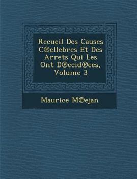 Recueil Des Causes C Ellebres Et Des Arr Ets Qui Les Ont D Ecid Ees, Volume 3