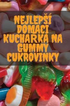 Paperback Nejlepsí Domácí Kucha&#344;ka Na Gummy Cukrovinky [Czech] Book