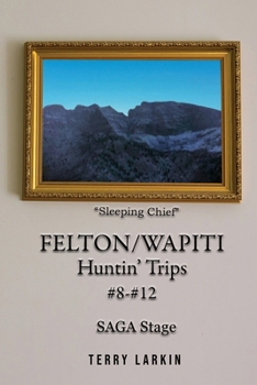 Paperback Felton/Wapiti Huntin' Trips #8 - #12 Book