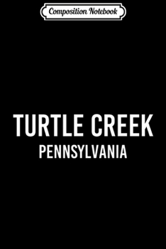 Composition Notebook: TURTLE CREEK PENNSYLVANIA PA USA Patriotic Vintage Sports  Journal/Notebook Blank Lined Ruled 6x9 100 Pages