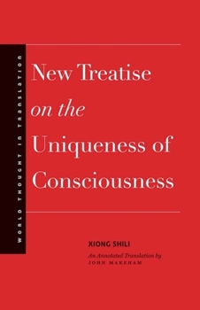 New Treatise on the Uniqueness of Consciousness - Book  of the World Thought in Translation
