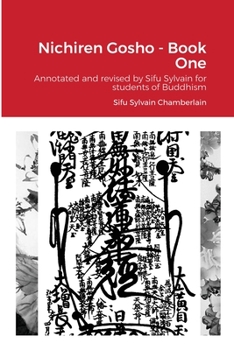 Paperback Nichiren Gosho - Book One: Annotated and revised by Sifu Sylvain for students of Buddhism Book