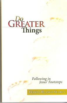 Paperback Do Greater Things: Following in Jesus' Footsteps Book