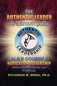 Paperback The Authentic Leader As Servant II Course 7: Navigation Leadership Book