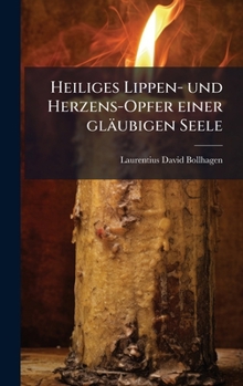 Hardcover Heiliges Lippen- und Herzens-Opfer einer gläubigen Seele [German] Book
