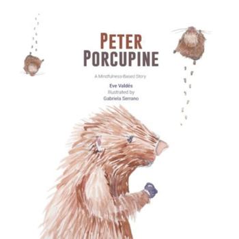 Paperback Peter Porcupine: A Mindfulness-Based Story Book