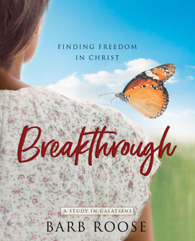 Paperback Breakthrough - Women's Bible Study Participant Workbook: Finding Freedom in Christ Book