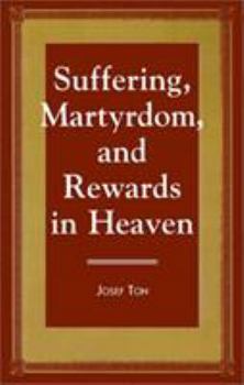 Paperback Suffering, Martyrdom, and Rewards in Heaven Book