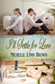 Paperback I'll Settle for Love (Trampled Rose) Book