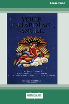 Paperback Your Guardian Angel: How to Connect, Communicate and Heal with Your Own Divine Companion [Standard Large Print 16 Pt Edition] Book