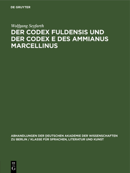 Hardcover Der Codex Fuldensis Und Der Codex E Des Ammianus Marcellinus: Zur Frage Der Handschriftlichen Überlieferung Des Werkes Des Letzten Römischen Geschicht [German] Book