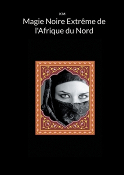 Paperback Magie Noire Extrême de l'Afrique du Nord [French] Book