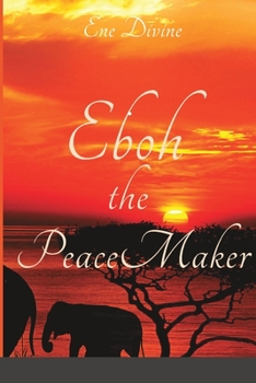 Paperback Eboh: The Peace Maker Book