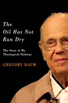 The Oil Has Not Run Dry: The Story of My Theological Pathway - Book #23 of the Footprints