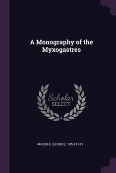 Paperback A Monography of the Myxogastres Book