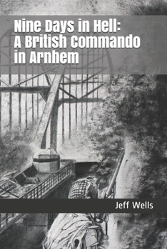 Paperback Nine Days in Hell: A British Commando in Arnhem Book
