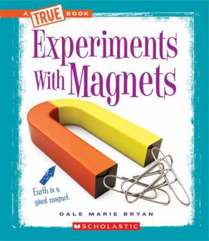 Experiments with Magnets - Book  of the A True Book