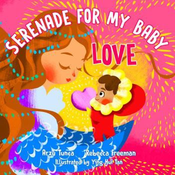 Paperback Serenade for My Baby - Love: Rhyming, positive love affirmations picture book for your baby, toddler, and preschooler to promote self-love and confidence. Book