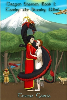 Taming the Blowing Wind - Book #1 of the Dragon Shaman