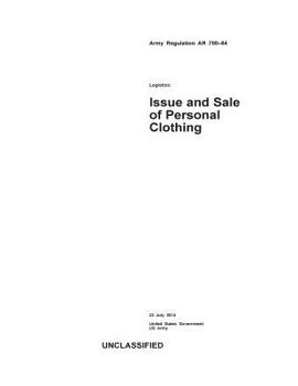 Army Regulation AR 700-84 Logistics: Issue and Sale of Personal Clothing 22 July 2014