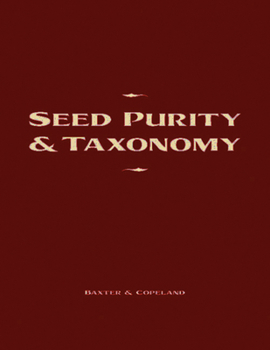 Hardcover Seed Purity and Taxonomy: Application of Purity Testing Techniques to Specific Taxonomical Groups of Seeds Book