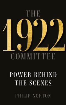 Hardcover The 1922 Committee: Power Behind the Scenes Book