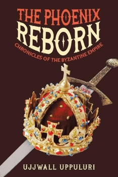 Paperback Chronicles of the Byzantine Empire, The Phoenix Reborn Book