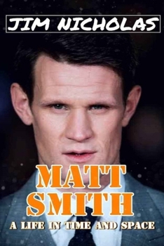 Paperback Matt Smith: A Life in Time and Space Book