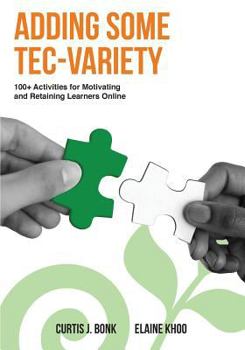 Paperback Adding Some Tec-Variety: 100+ Activities for Motivating and Retaining Learners Online Book