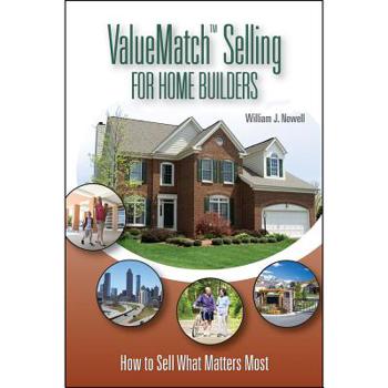 Paperback Valuematch Selling for Home Builders: How to Sell What Matters Most Book