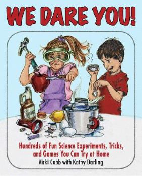 Hardcover We Dare You!: Hundreds of Science Bets, Challenges, and Experiments You Can Do at Home Book