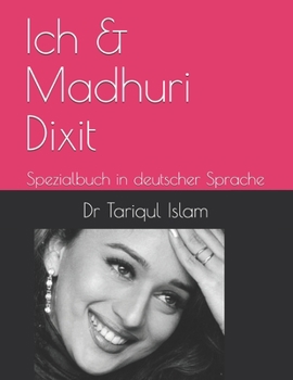 Paperback Ich & Madhuri Dixit: Spezialbuch in deutscher Sprache [German] Book