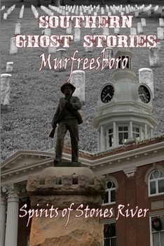 Paperback Southern Ghost Stories: Murfreesboro, Spirits of Stones River Book