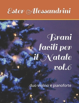 Brani facili per il Natale vol.6: duo violino e pianoforte (Christmas music for violin and piano)