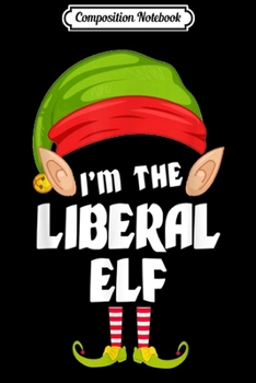 Composition Notebook: Funny Liberal Elf Matching Family Group PJ Christmas  Journal/Notebook Blank Lined Ruled 6x9 100 Pages